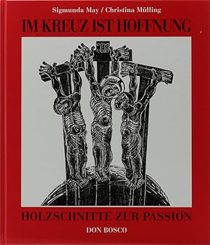 Im Kreuz ist Hoffnung. Holzschnitte zur Passion. 1. Aufl.