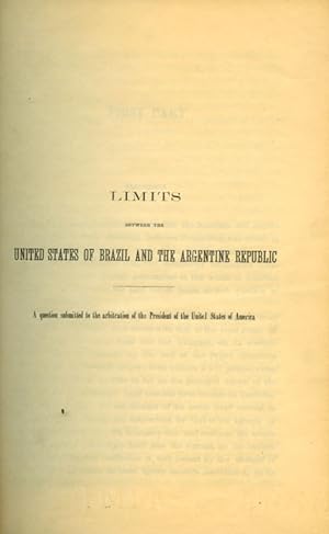 LIMITS BETWEEN THE UNITED STATES OF BRAZIL AND THE ARGENTINE REPUBLIC. A Question submitted to th...