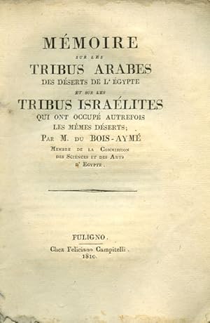 Mémoire sur les Tribus Arabes des déserts de l'Egypte et sur les Tribus Isrélites qui ont occupé ...