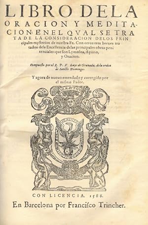 Libro de la Oración y Meditación: en el qual se trata de la Consideración de los principales myst...