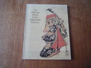 Image du vendeur pour The Floating World in the Eighteenth Century: Japanese Paintings and Prints (28 March - 7 April 2006) mis en vente par Peter Rhodes