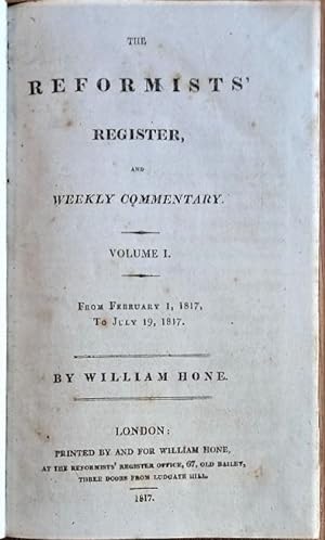 THE REFORMISTS' REGISTER AND WEEKLY COMMENTARY (February1817-October 1817 in 2 parts) + THE POLIT...