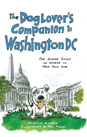 Imagen del vendedor de The Dog Lover's Companion to Washington, D.C.: The Inside Scoop on Where to Take Your Dog (Dog Lover's Companion Guides) a la venta por Reliant Bookstore