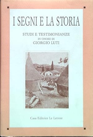 Bild des Verkufers fr I segni e la storia. Studi e testimonianze in onore di Giorgio Luti zum Verkauf von Librodifaccia