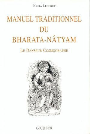 Seller image for Manuel traditionnel du Bharata-Ntyam : Le danseur cosmographe for sale by MaxiBooks