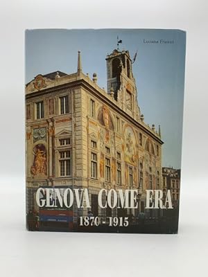 Bild des Verkufers fr Genova come era 1870 - 1915 zum Verkauf von Coenobium Libreria antiquaria
