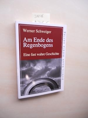 Bild des Verkufers fr Am Ende des Regenbogens. Eine fast wahre Geschichte. zum Verkauf von Klaus Ennsthaler - Mister Book