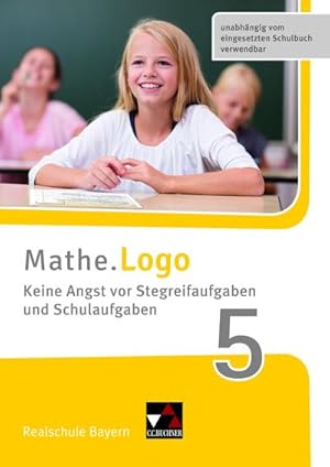 Bild des Verkufers fr Mathe.Logo - neu 5 Keine Angst vor Stegreifaufgaben Bayern : Realschule Bayern zum Verkauf von Smartbuy