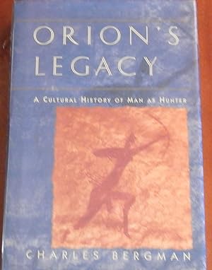 Imagen del vendedor de Orion's Legacy: A Cultural History of Man As Hunter a la venta por Canford Book Corral