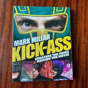 Seller image for Kick-Ass: Creating the Comic, Making the Movie (First edition, first impression) for sale by Wordhoard Books