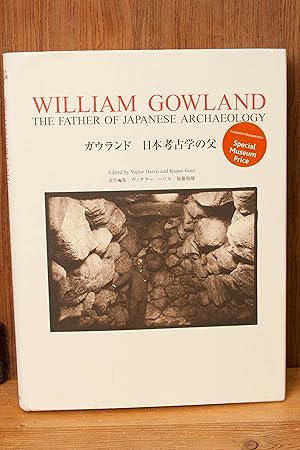 Imagen del vendedor de William Gowland: The Father of Japanese Archaeology a la venta por Snowden's Books