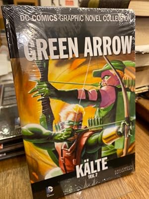 Green Arrow: Kälte, Teil 2. (= DC Comics Graphic Novel Collection Band 38).