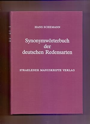 Synonymwörterbuch der deutschen Redensarten. Unter Mitarb. von Renate Birkenhauer