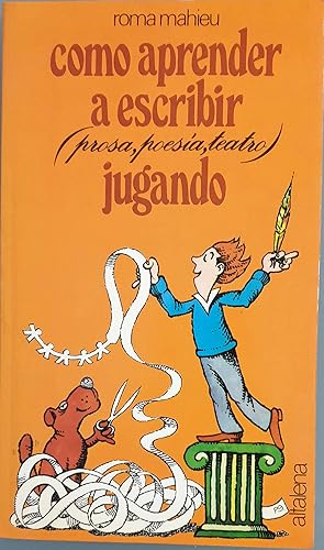 Imagen del vendedor de Cmo aprender a escribir (prosa, poesa, teatro) jugando a la venta por Los libros del Abuelo