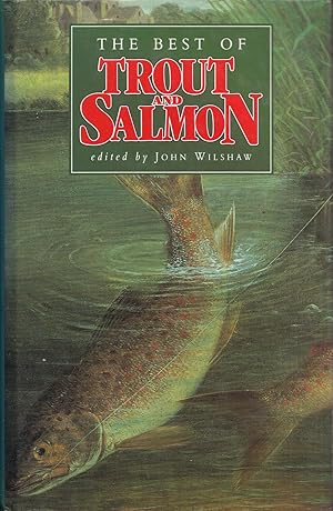 Seller image for THE BEST OF TROUT AND SALMON. Edited by John Wilshaw. for sale by Coch-y-Bonddu Books Ltd