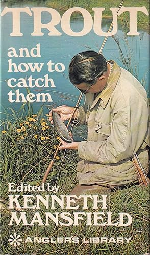 Seller image for TROUT AND HOW TO CATCH THEM. By L. Baverstock, R.C. Bridgett, Oliver Kite, Kenneth Mansfield, W.T. Sargeaunt, C.F. Walker. Edited by Kenneth Mansfield. for sale by Coch-y-Bonddu Books Ltd