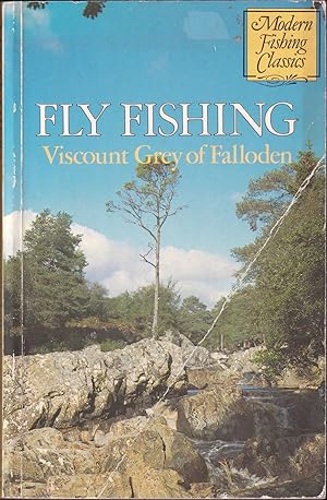 Imagen del vendedor de FLY FISHING. By Viscount Grey of Fallodon. Modern Fishing Classics series. a la venta por Coch-y-Bonddu Books Ltd