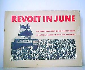 Seller image for Revolt in June. Documents and reports on the peoples uprising in East Berlin and in the Soviet Zone of Germany. for sale by Antiquariat Kirchheim