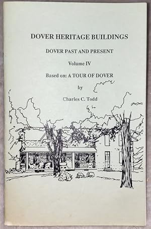 Dover Heritage Buildings: Dover Past and Present, Volume IV, Based on: A Tour of Dover By Charles...