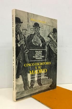 Cinco escritores y su Madrid. Galdós, Azorín, Baroja, Rubén Darío, Ramón Gómez de la Serna