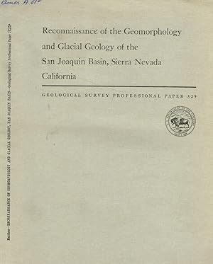 Immagine del venditore per Reconnaissance of the geomorphology and glacial geology of the San Joaquin Basin, Sierra Nevada, california Geological survey professional paper 329 venduto da Biblioteca di Babele