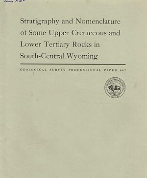 Seller image for Stratigraphy and nomenclature of some upper cretaceous and Lower Tertiary Rocks in South-Central Wyoming Geological survey professional paper 667 for sale by Biblioteca di Babele