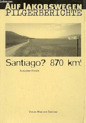 Bild des Verkufers fr Santiago ? 870 km ! ein pilgerbericht. zum Verkauf von Le-Livre