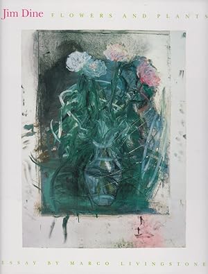 Image du vendeur pour Jim Dine, flowers and plants / essay by Marco Livingstone mis en vente par Licus Media