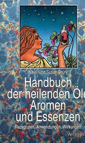 Seller image for Handbuch der heilenden le aromen und essenzen rezepturen, anwendungen, wirkungen. for sale by Le-Livre