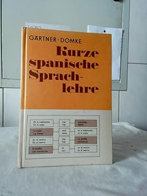 Kurze spanische Sprachlehre. Eberhard Gärtner; Gisela Domke.