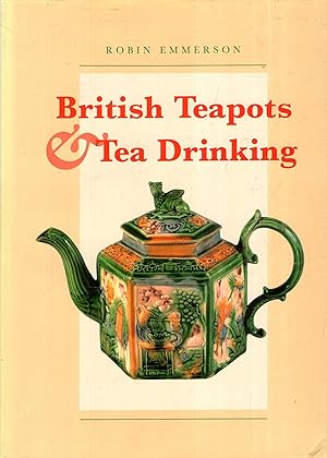 Seller image for BritishTeapots & Tea Drinking, 1700-1850, illustrated from the Twinning Teapot Gallery for sale by Pendleburys - the bookshop in the hills
