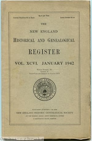 The New England Historical and Genealogical Register Vol. XCVI. January 1942 - Whole Number 381, ...