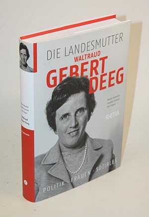 Waltraud Gebert Deeg. Die Landesmutter. Politik - Frauen - Soziales.
