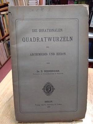 Bild des Verkufers fr Die irrationalen Quadratwurzeln bei Archimedes und Heron. zum Verkauf von NORDDEUTSCHES ANTIQUARIAT