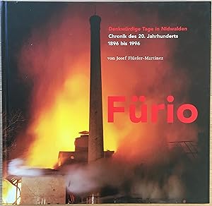 Fürio. Denkwürdige Tage in Nidwalden. Chronik des 20. Jahrhunderts 1896 - 1996