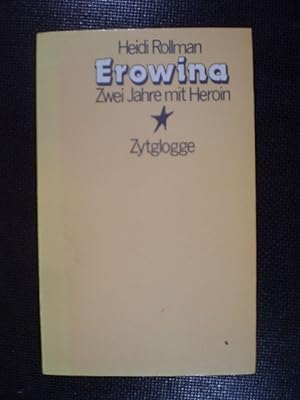 Seller image for Erowina. Zwei Jahre mit Heroin for sale by Buchfink Das fahrende Antiquariat