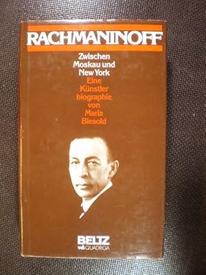 Sergej Rachmaninoff 1873-1943. Zwischen Moskau und New York. Eine Künstlerbiographie