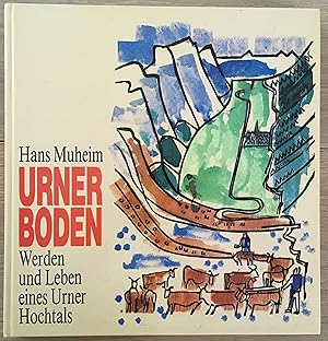 Urner Boden. Werden und Leben eines Urner Hochtals