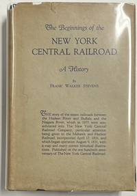 Imagen del vendedor de The Beginnings of the New York Central Railroad: A History with dust jacket a la venta por Riverow Bookshop