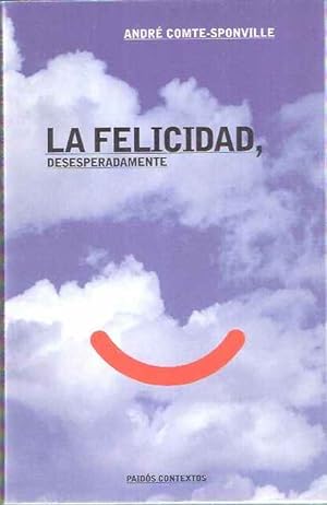 Immagine del venditore per La felicidad, desesperadamente venduto da SOSTIENE PEREIRA