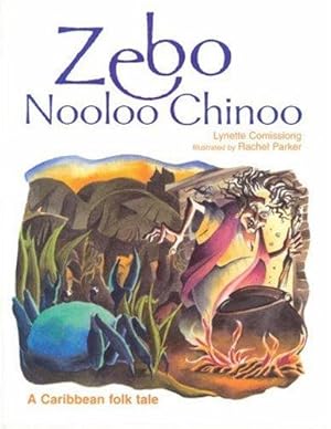 Seller image for Zebo Nooloo Chinoo: A Caribbean Folk Tale for sale by WeBuyBooks