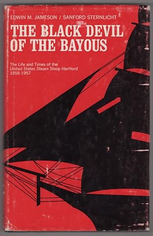 The Black Devil of the bayous;: The life and times of the United States Steam Sloop Hartford, 185...