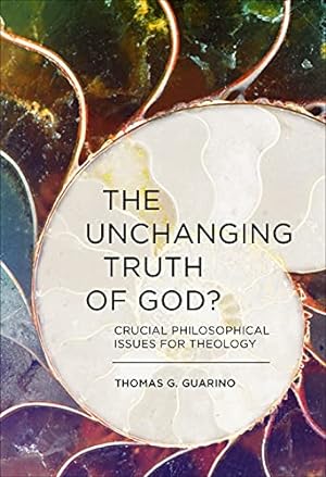 Bild des Verkufers fr The Unchanging Truth of God?: Crucial Philosophical Issues for Theology by Guarino, Thomas G. [Paperback ] zum Verkauf von booksXpress