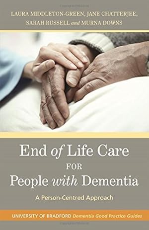 Image du vendeur pour End of Life Care for People with Dementia: A Person-Centred Approach (University of Bradford Dementia Good Practice Guides) by Downs, Murna, Middleton-Green, Laura, Chatterjee, Jane, Russell, Sarah [Paperback ] mis en vente par booksXpress