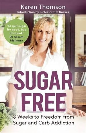 Bild des Verkufers fr Sugar Free: 8 Weeks to Freedom from Sugar and Carb Addiction by Thomson, Karen [Paperback ] zum Verkauf von booksXpress