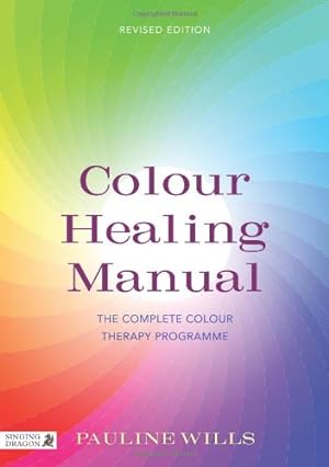 Seller image for Colour Healing Manual: The Complete Colour Therapy Programme Revised Edition by Wills, Pauline [Paperback ] for sale by booksXpress