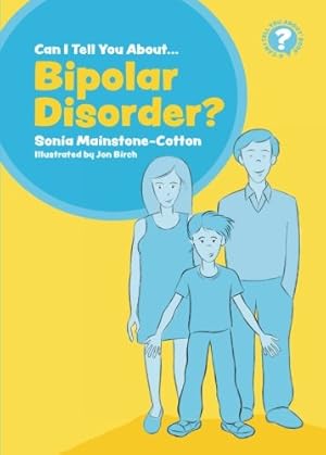 Imagen del vendedor de Can I tell you about Bipolar Disorder?: A guide for friends, family and professionals by Mainstone-Cotton, Sonia [Paperback ] a la venta por booksXpress