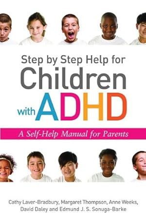 Seller image for Step by Step Help for Children with ADHD: A Self-Help Manual for Parents by Daley, David, Laver-Bradbury, Cathy, Weeks, Anne, Sonuga-Barke, E, Thompson, Margaret [Paperback ] for sale by booksXpress