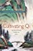 Image du vendeur pour Cultivating Qi: The Root of Energy, Vitality, and Spirit [Soft Cover ] mis en vente par booksXpress