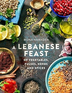 Seller image for A Lebanese Feast of Vegetables, Pulses, Herbs and Spices by Hamadeh, Mona [Paperback ] for sale by booksXpress